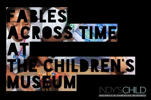 FablesAcrossTime-ChildrensMuseum_Indy's Child Magazine