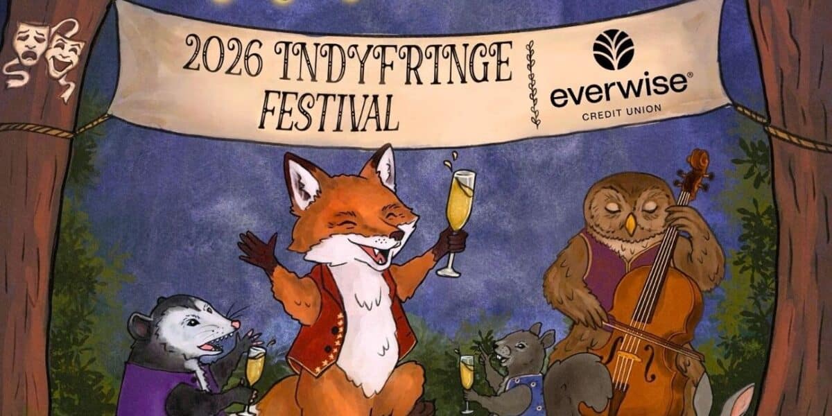 The 2026 IndyFringe Festival presented by Everwise Credit Union